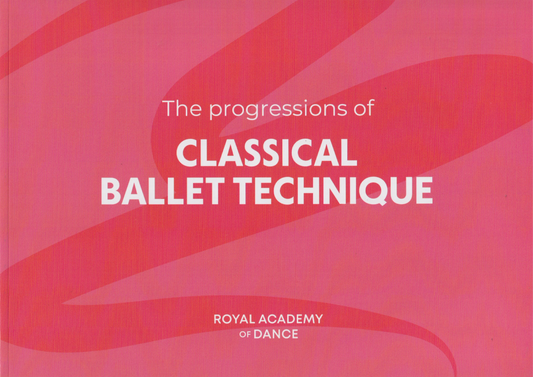 PROGRESSIONS OF CLASSICAL BALLET TECHNIQUE